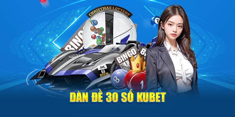 Dàn đề 30 số Kubet 