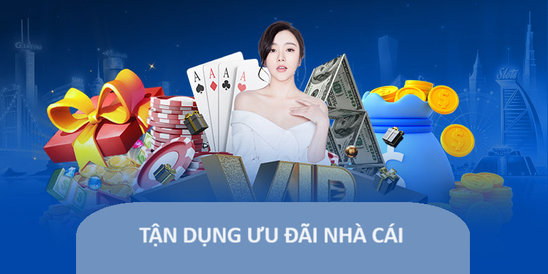 Tận dụng khuyến mãi nhà cái