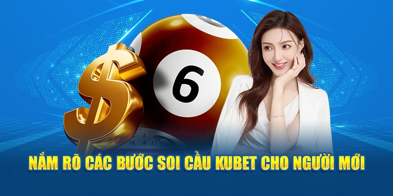 Nắm rõ thao tác soi cầu Kubet đơn giản