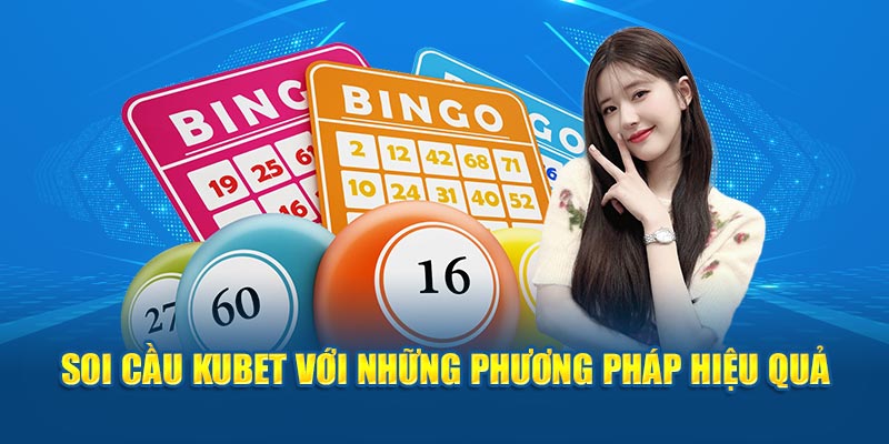 Soi cầu Kubet với những phương pháp hiệu quả