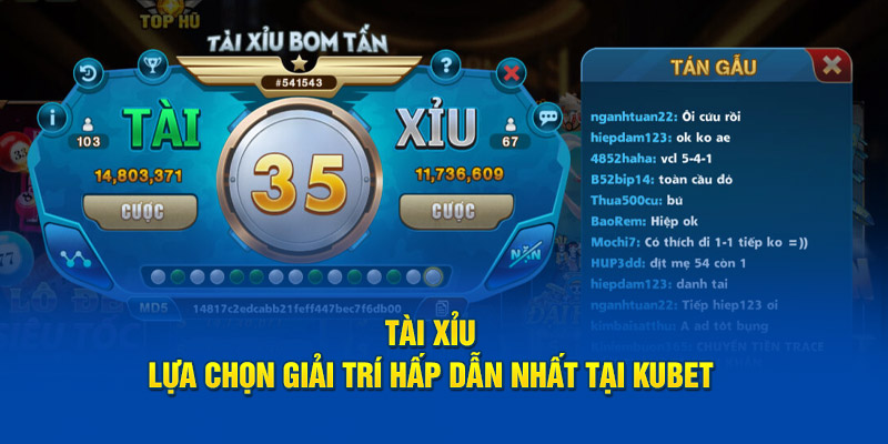 Tài xỉu - Lựa chọn giải trí hấp dẫn nhất tại Kubet