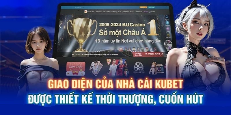 Thiết kế giao diện KUBET hiện đại, khoa học